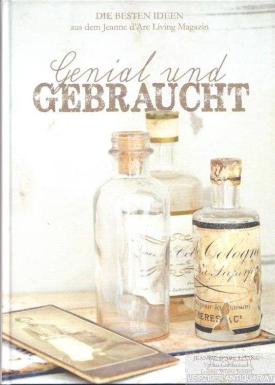 Buch 'Genial und gebraucht' - Die besten Ideen aus dem Jeanne dÁrc Living Magazin.